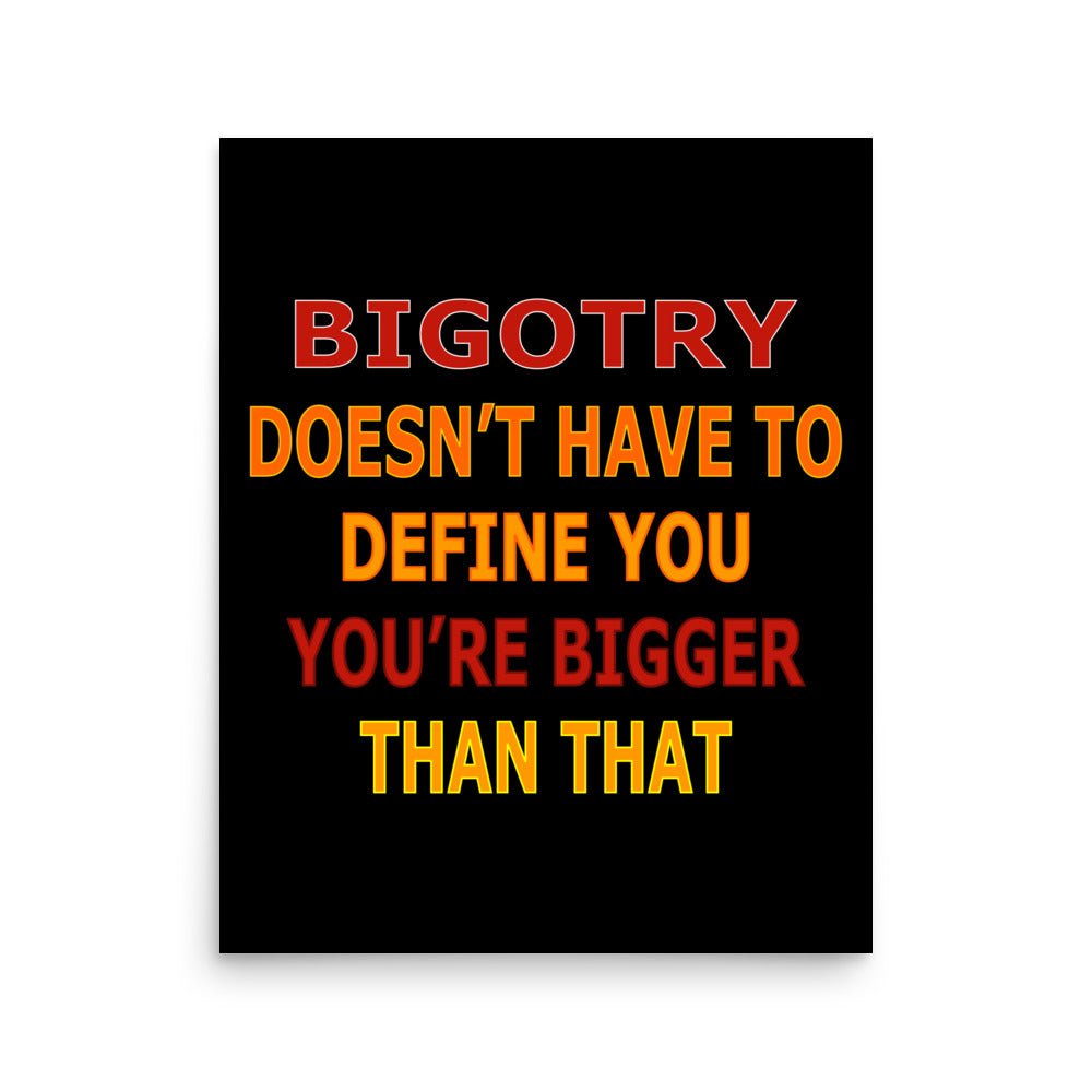 Bigotry...You're Better Than That Premium Poster