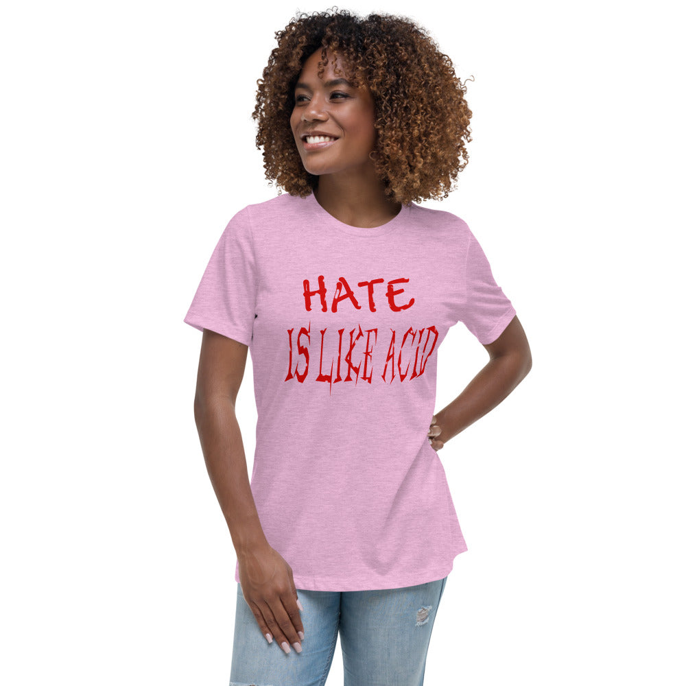 Hate Is Like Acid Women's Relaxed T-Shirt