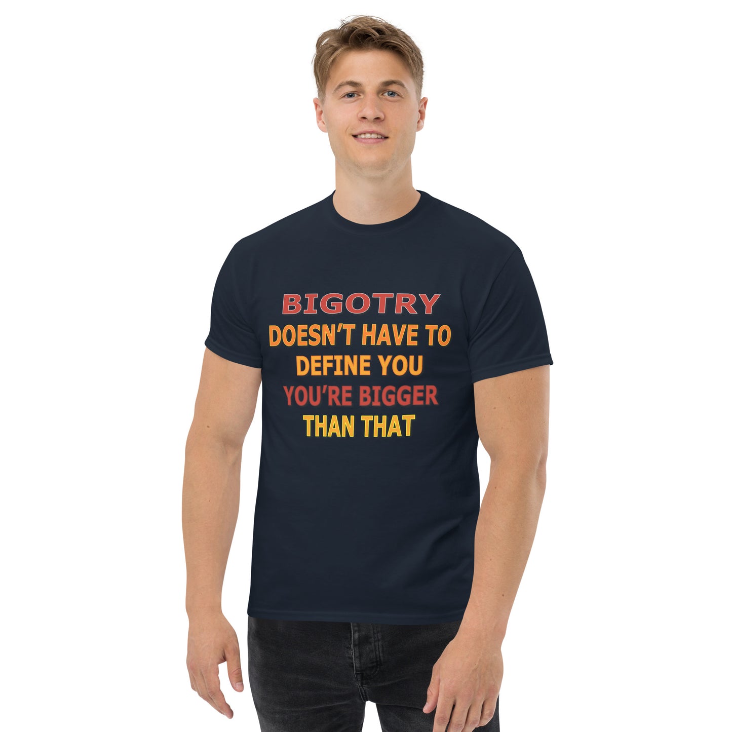 Bigotry...You're Better Than That Classic Unisex T-Shirt