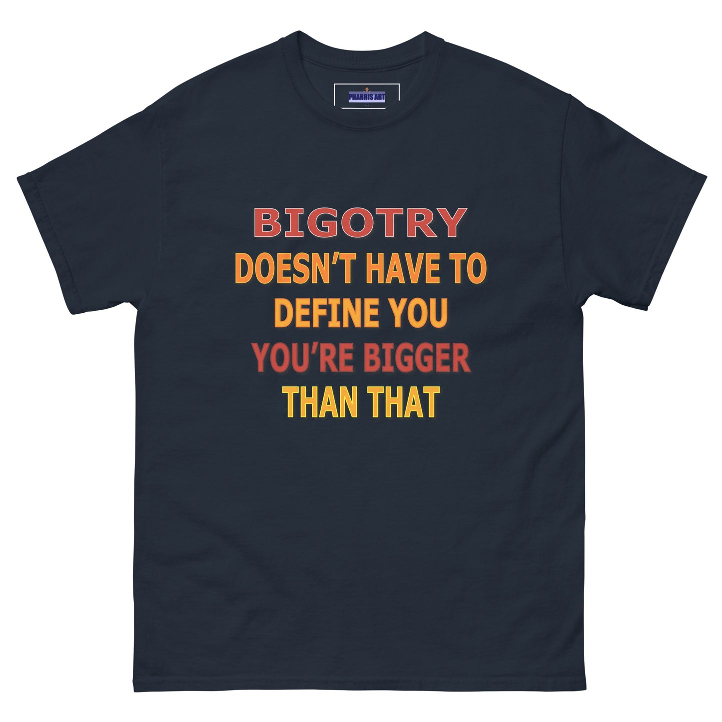 Bigotry...You're Better Than That Classic Unisex T-Shirt