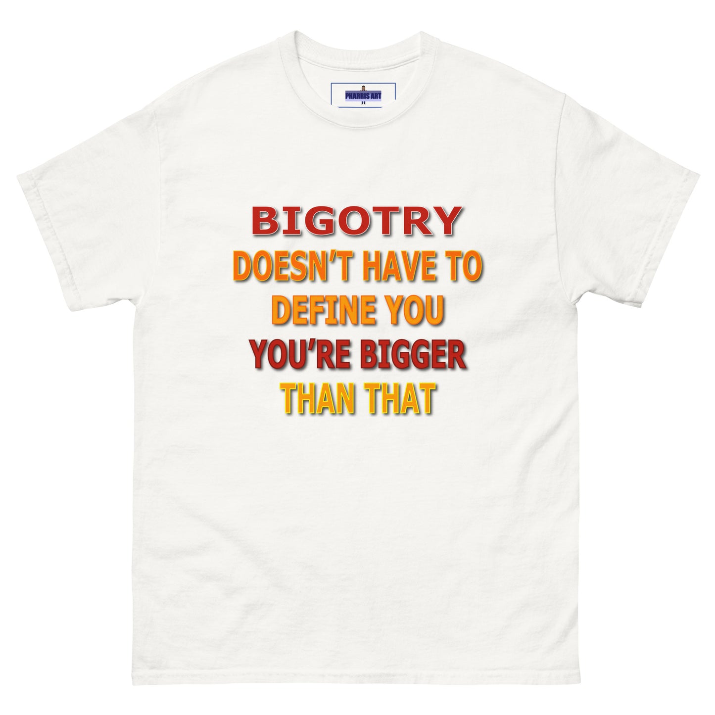 Bigotry...You're Better Than That Classic Unisex T-Shirt