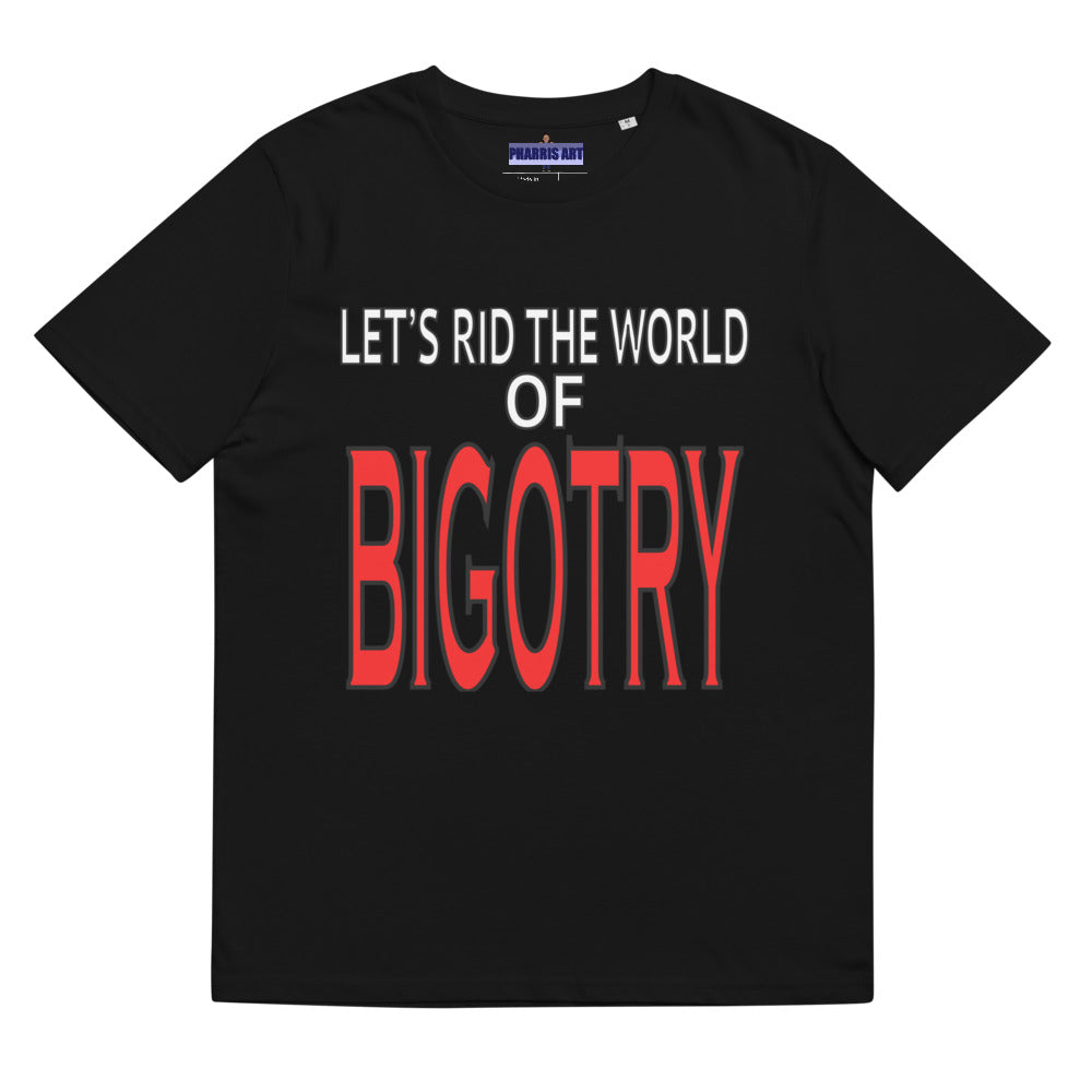 Let's Rid the World of Bigotry Organic Cotton Unisex T-Shirt