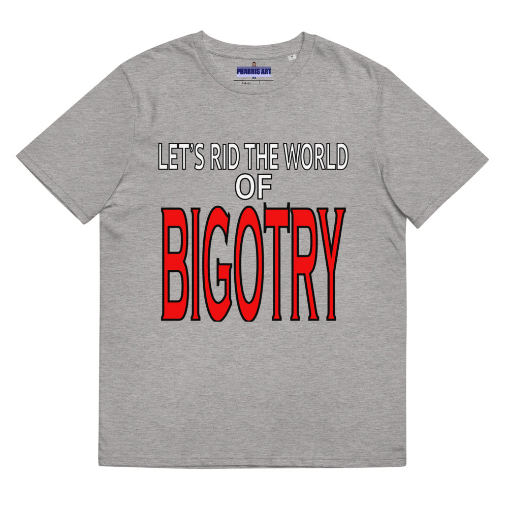 Let's Rid the World of Bigotry Organic Cotton Unisex T-Shirt