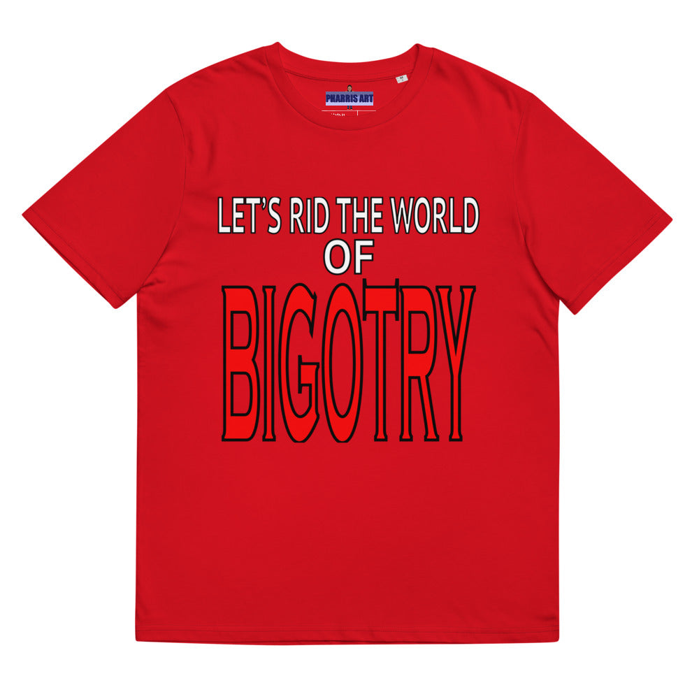 Let's Rid the World of Bigotry Organic Cotton Unisex T-Shirt