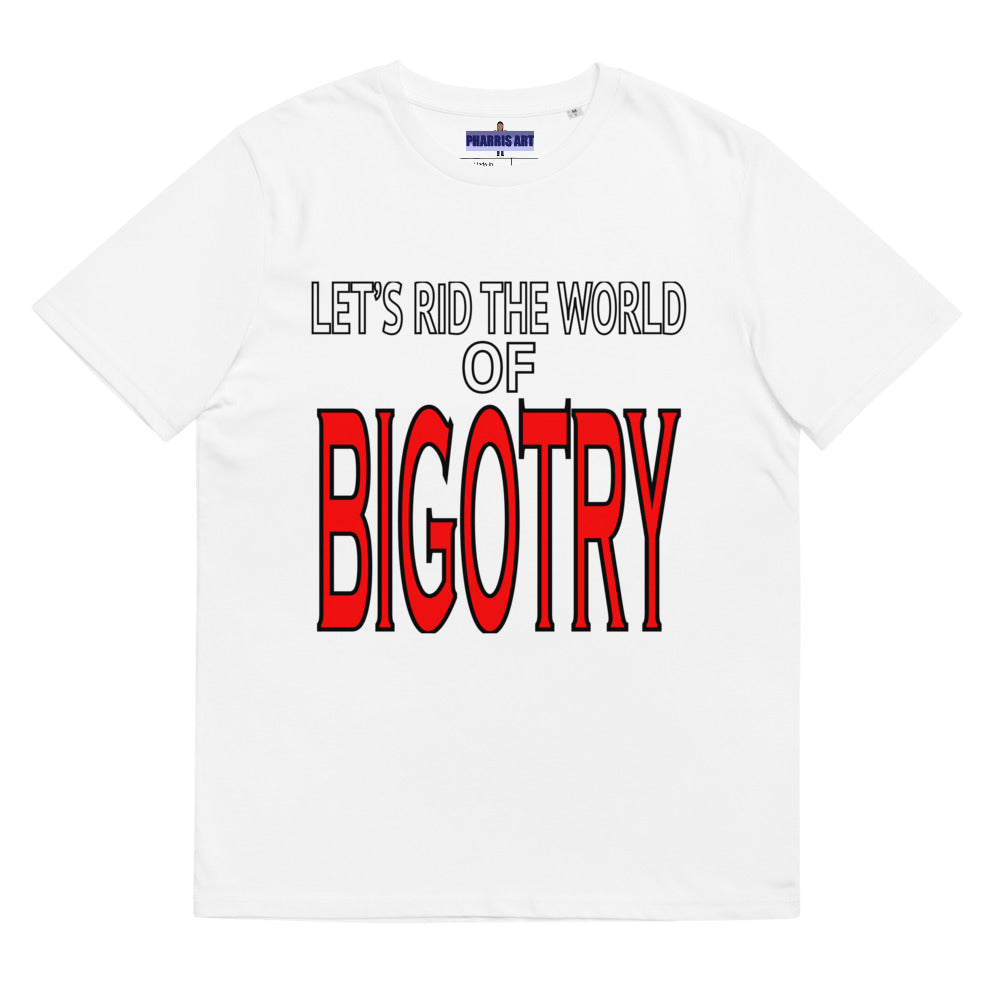 Let's Rid the World of Bigotry Organic Cotton Unisex T-Shirt