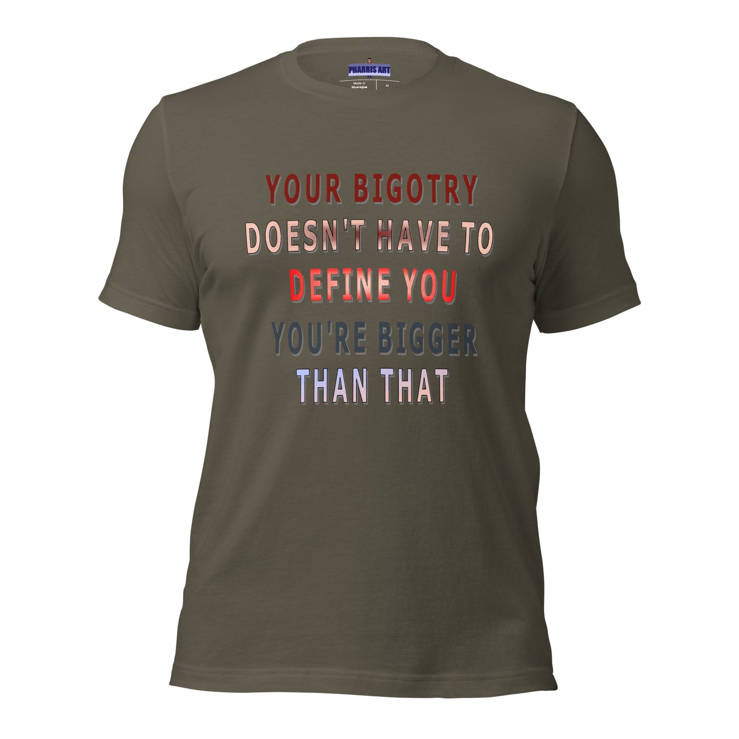 Your Bigotry Doesn't Have to Define You Unisex T-Shirt