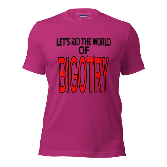 Let's Rid the World of Bigotry Unisex T-Shirt