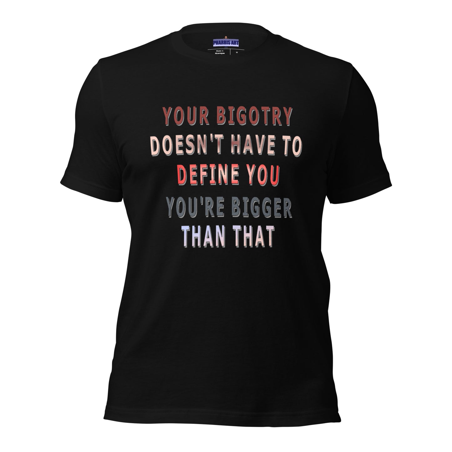 Your Bigotry Doesn't Have to Define You Unisex T-Shirt