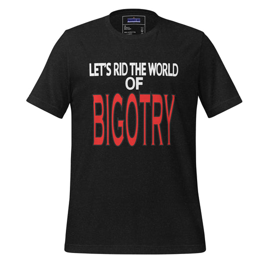 Rid the World of Bigotry Unisex T-Shirt