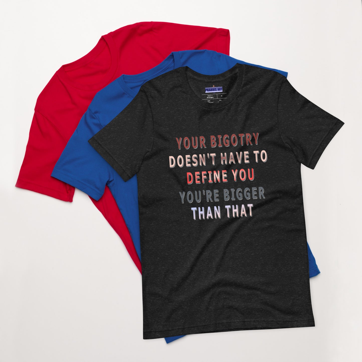 Your Bigotry Doesn't Have to Define You Unisex T-Shirt