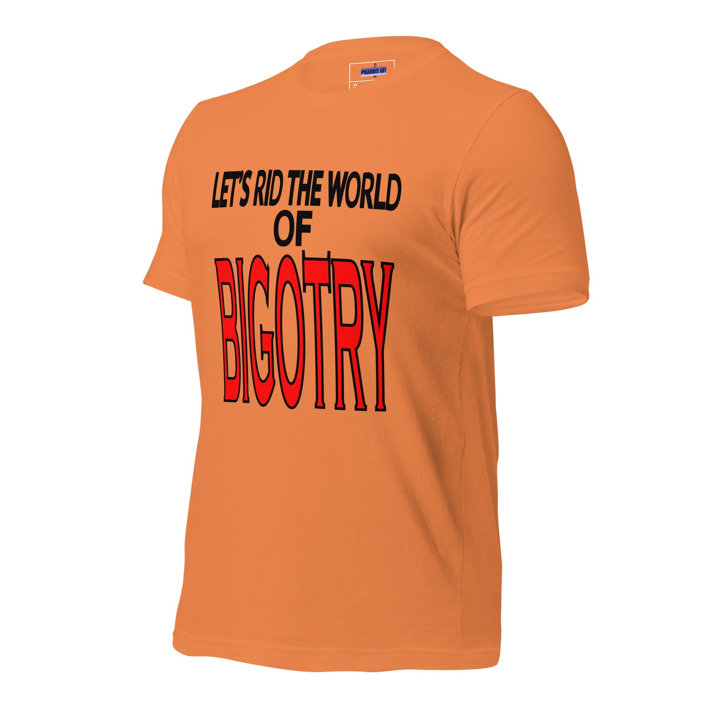 Let's Rid the World of Bigotry Unisex T-Shirt