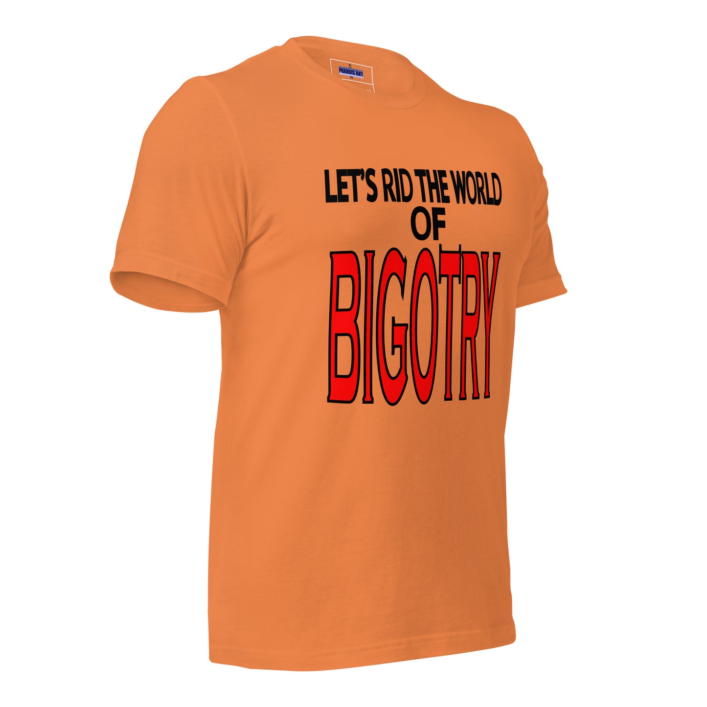 Let's Rid the World of Bigotry Unisex T-Shirt