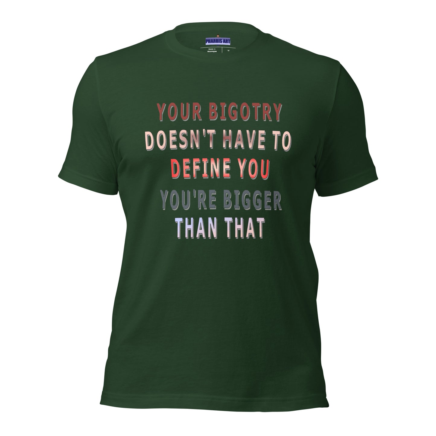 Your Bigotry Doesn't Have to Define You Unisex T-Shirt