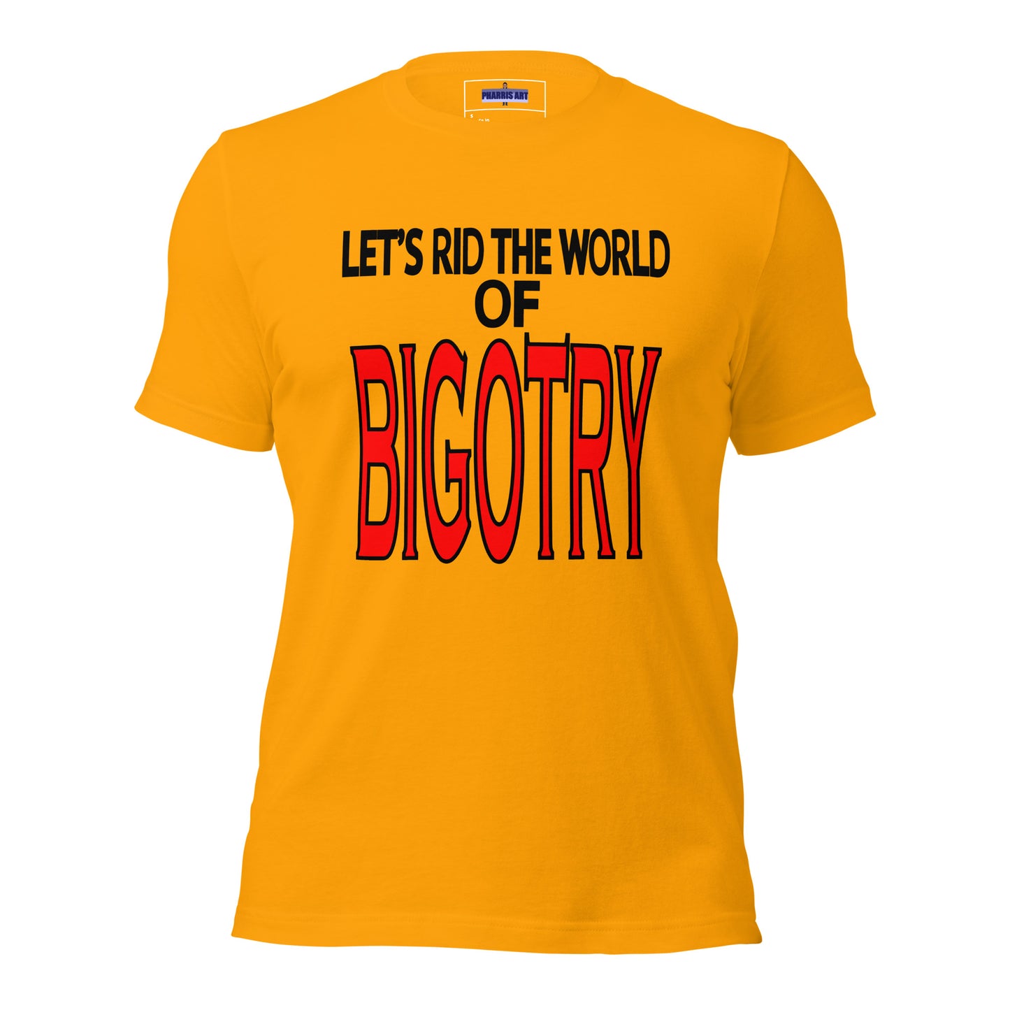 Let's Rid the World of Bigotry Unisex T-Shirt