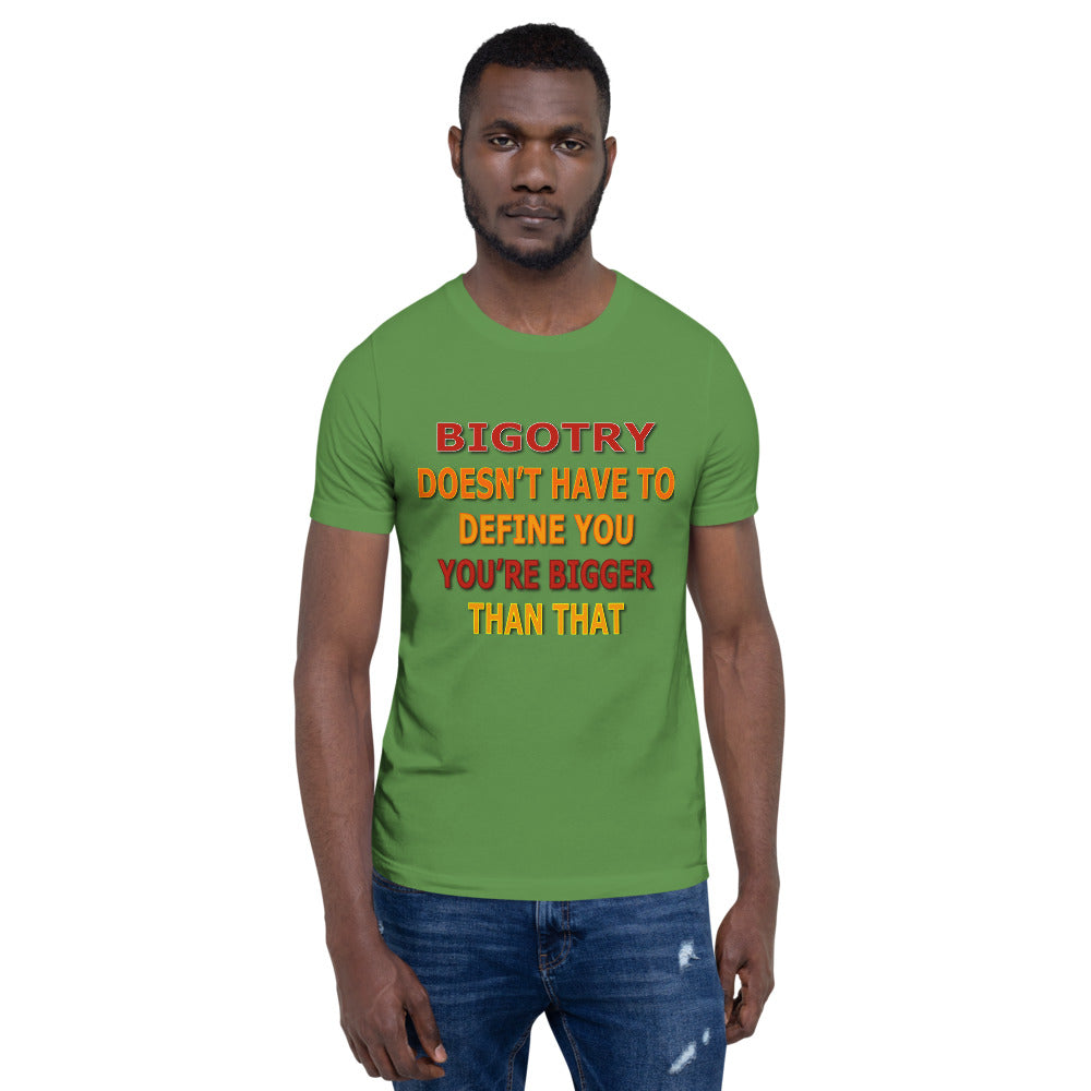 Bigotry Doesn't Have to Define You Unisex T-Shirt