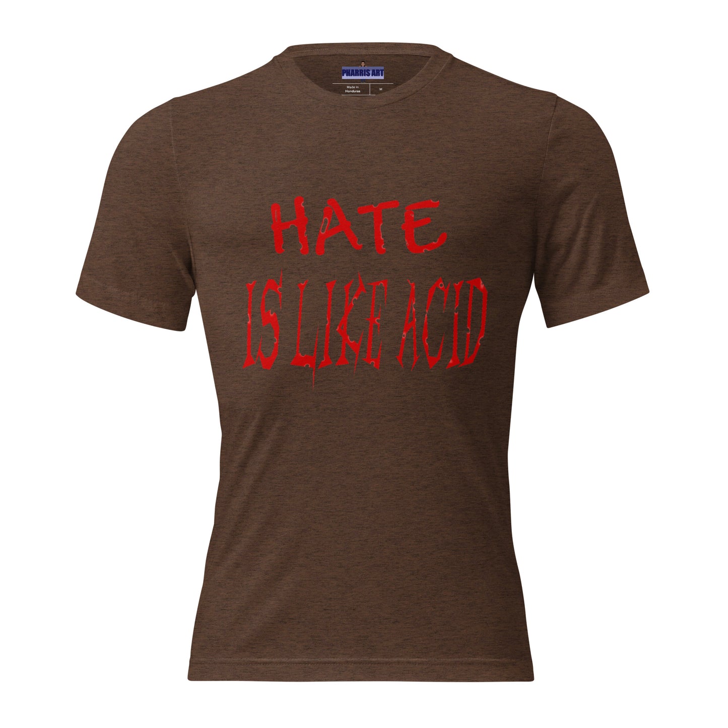 Hate Is Like Acid Unisex T-Shirt