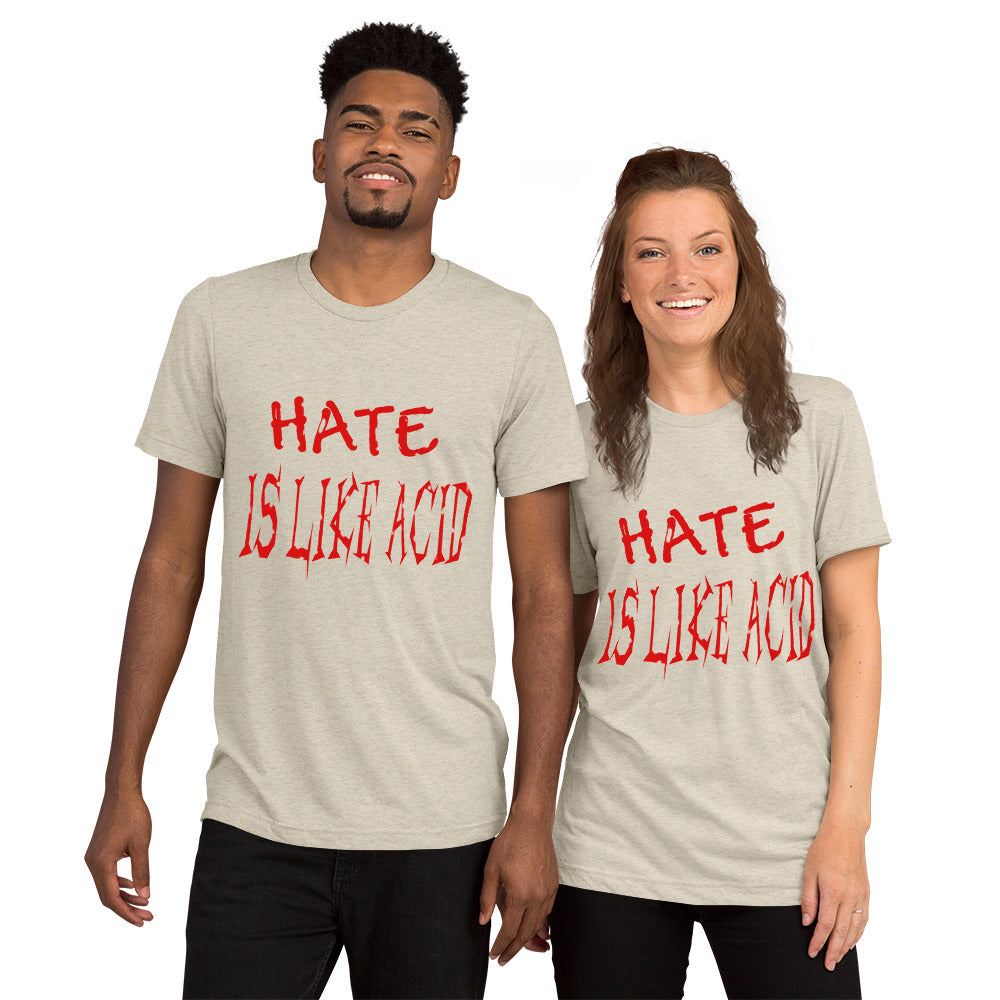 Hate Is Like Acid Unisex T-Shirt