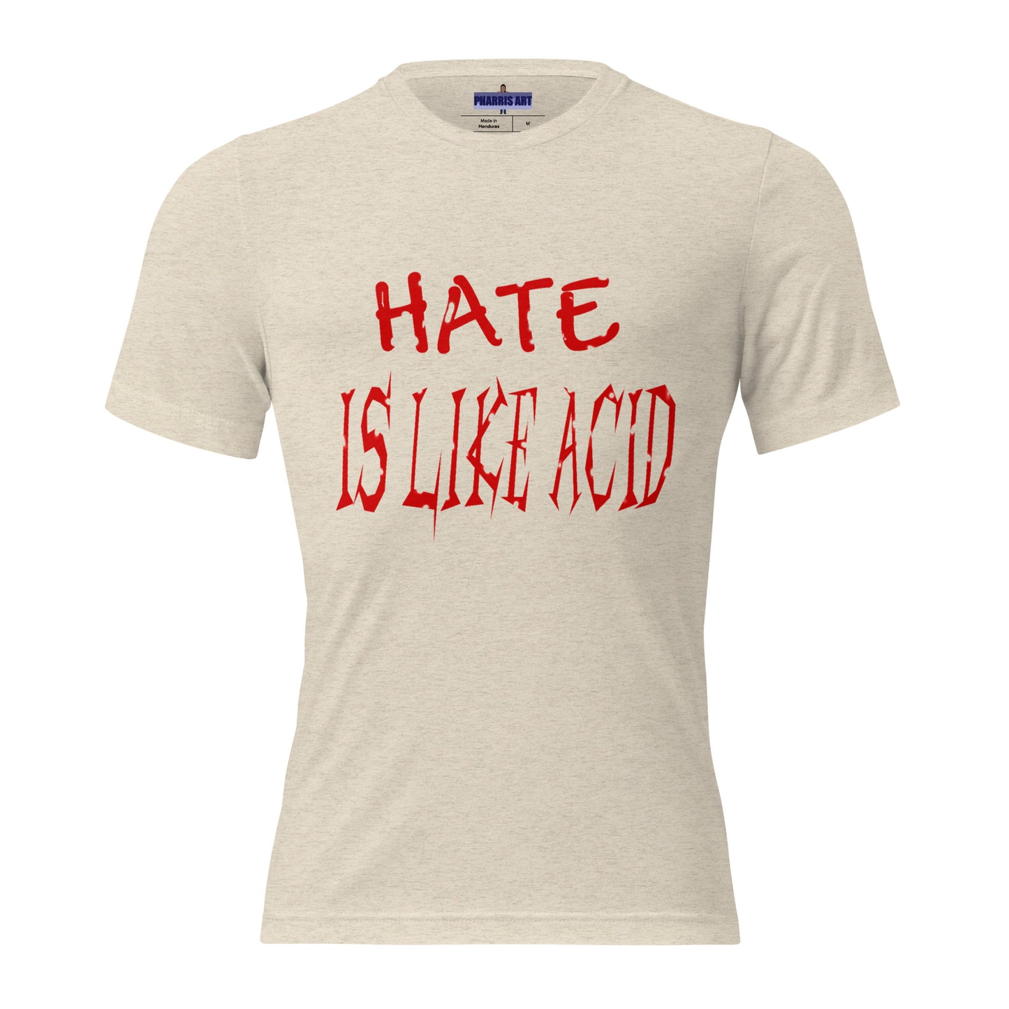 Hate Is Like Acid Unisex T-Shirt