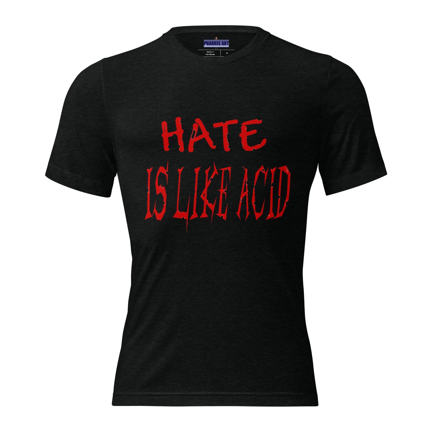 Hate Is Like Acid Unisex T-Shirt