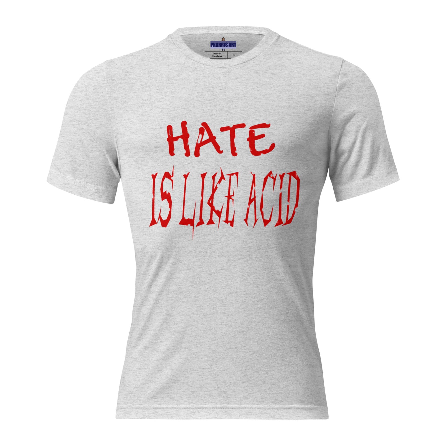 Hate Is Like Acid Unisex T-Shirt