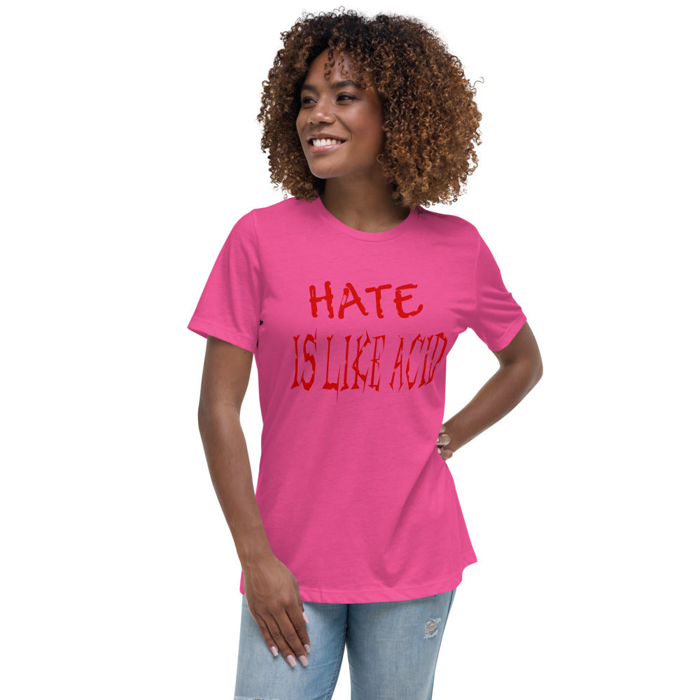 Hate Is Like Acid Women's Relaxed T-Shirt