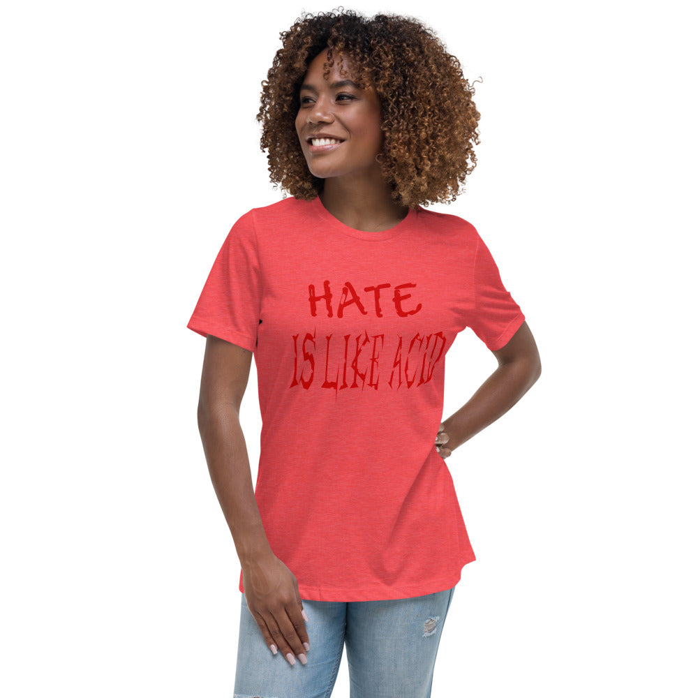 Hate Is Like Acid Women's Relaxed T-Shirt